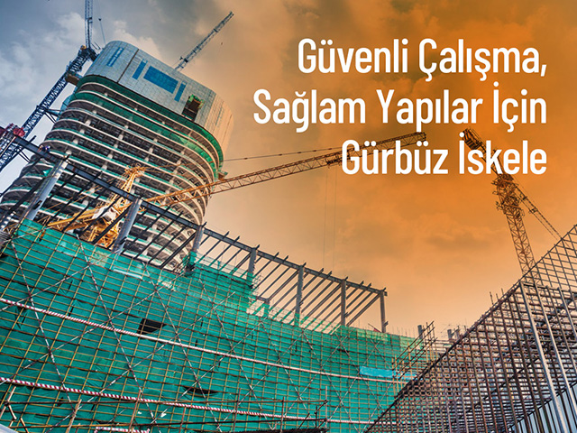 Gürbüz Güvenli Cephe İskele Çeşitleri